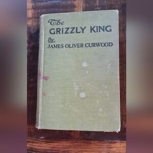 The Grizzly King by James Oliver Curwood Vintage Collectible 1918